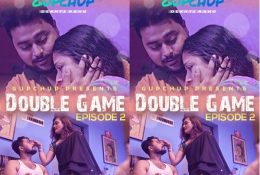 Double Game S01 E02 (2020) UNRATED Hindi Hot Web Series – GupChup Originals